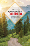 Backroads & Byways of Colorado: Drives, Day Trips & Weekend Excursions