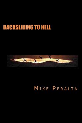 Backsliding To Hell - Peralta, Mike