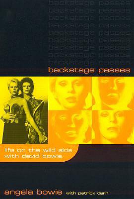 Backstage Passes: Life on the Wild Side with David Bowie - Bowie, Angela, and Carr, Patrick