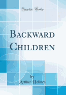 Backward Children (Classic Reprint)