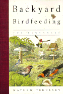 Backyard Birdfeeding for Beginners - Tekulsky, Mathew, and Tekulsky, Matthew