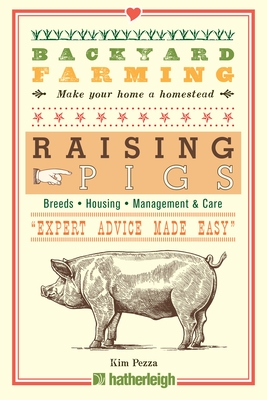 Backyard Farming: Raising Pigs - Pezza, Kim