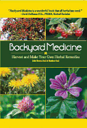 Backyard Medicine: Harvest and Make Your Own Herbal Remedies - Bruton-Seal, Julie, and Seal, Matthew