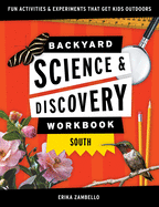 Backyard Science and Discovery Workbook South: Fun Activities and Experiments That Get Kids Outdoors