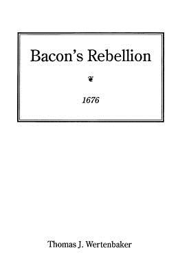 Bacon's Rebellion, 1676 - Wertenbaker, Thomas J