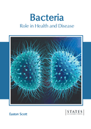 Bacteria: Role in Health and Disease