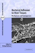 Bacterial Adhesion to Host Tissues: Mechanisms and Consequences