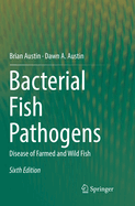 Bacterial Fish Pathogens: Disease of Farmed and Wild Fish
