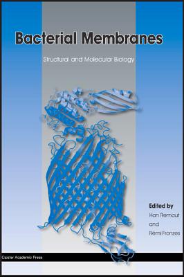 Bacterial Membranes: Structural and Molecular Biology - Remaut, Han (Editor), and Fronzes, Rmi (Editor)