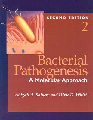 Bacterial Pathogenesis: A Molecular Approach - Salyers, Abigail A, and Whitt, Dixie D