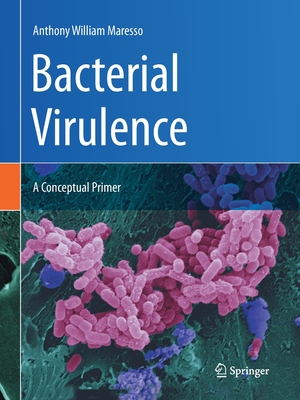 Bacterial Virulence: A Conceptual Primer - Maresso, Anthony William