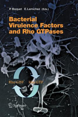 Bacterial Virulence Factors and Rho GTPases - Boquet, Patrice (Editor), and Lemichez, E. (Editor)