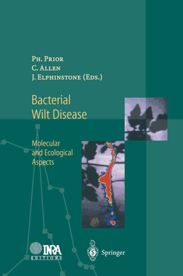 Bacterial Wilt Disease: Molecular and Ecological Aspects - Prior, Philippe (Editor), and Allen, Caitilyn (Editor), and Elphinstone, John (Editor)