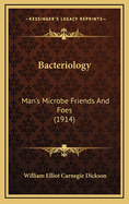 Bacteriology: Man's Microbe Friends and Foes (1914)