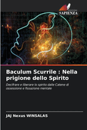 Baculum Scurrile: Nella prigione dello Spirito