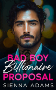 Bad Boy Billionaire Proposal: An Off-Limits Opposites Attract Romance