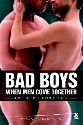 Bad Boys: When men come together - Steele, Lucas (Editor), and Haywood, Jason, and Nichols, Ed