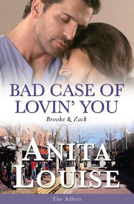 Bad Case of Lovin' You: Brooke & Zack The Adlers Book 2 - Louise, Anita