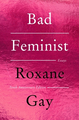 Bad Feminist: Essays - Gay, Roxane