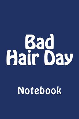 Bad Hair Day: Notebook - Wild Pages Press