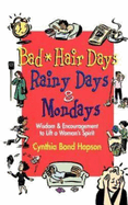 Bad Hair Days, Rainy Days, and Mondays: Wisdom and Encouragement to Lift a Woman's Spirit