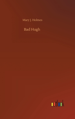 Bad Hugh - Holmes, Mary J