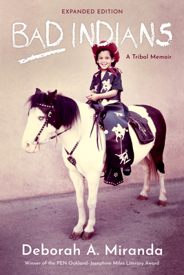 Bad Indians (Expanded Edition): A Tribal Memoir - Miranda, Deborah