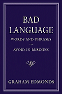 Bad Language: Words and Phrases to Avoid in Business
