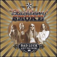 Bad Luck Ain't No Crime - Blackberry Smoke