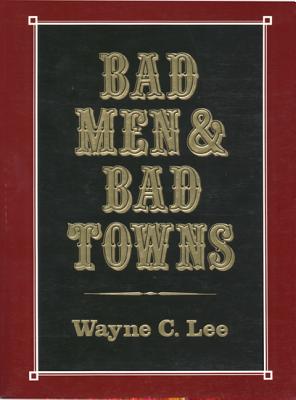 Bad Men & Bad Towns - Lee, Wayne C