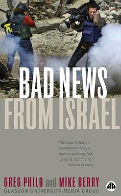 Bad News from Israel - Philo, Greg, and Berry, Mike (Glasgow University Media Group)