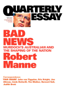 Bad News: Murdoch's Australian and the Shaping of the Nation: Quarterly Essay 43