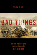 Bad Things: The Nature and Normative Role of Harm