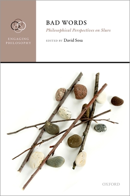 Bad Words: Philosophical Perspectives on Slurs - Sosa, David (Editor)