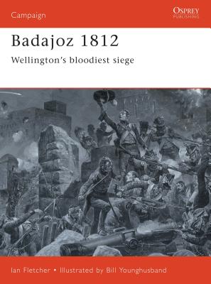 Badajoz 1812: Wellington's Bloodiest Siege - Fletcher, Ian