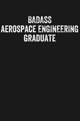 Badass Aerospace Engineering Graduate: Black Lined Journal Notebook for New Grad Aerospace Engineers, College University Graduation Gift - Press, Happy Cricket