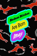 Badass Bitches Are Born In May: funny & cute pocket sized Birthday gag gift, The Family We Choose . size 6'X9" 120 pages blank line pages..