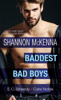 Baddest Bad Boys - McKenna, Shannon, and Sheedy, E C, and Noble, Cate