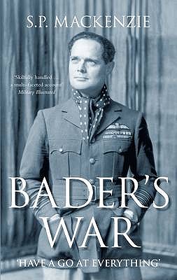 Bader's War: 'Have a Go at Everything' - Mackenzie, S P