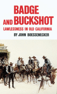 Badge and Buckshot: Lawlessness in Old California