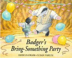 Badger's Bring Something Party - Oram, Hiawyn