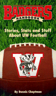 Badgers Handbook: Stories, Stats and Stuff about UW Football