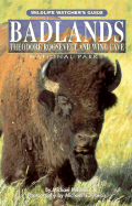 Badlands, Theodore Roosevelt, and Wind Cave National Parks: Wildlife Watcher's Guide - Milstein, Michael, and Francis, Michael H (Photographer)