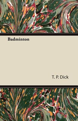 Badminton - Dick, T P