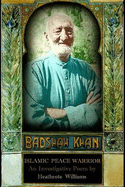 Badshah Khan: Islamic Peace Warrior