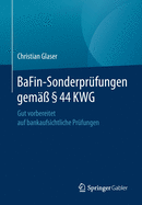 Bafin-Sonderprfungen Gem  44 Kwg: Gut Vorbereitet Auf Bankaufsichtliche Prfungen