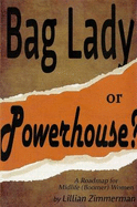 Bag Lady or Powerhouse: A Roadmap for Midlife (Boomer) Women - Zimmerman, Lillian