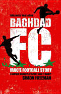 Baghdad FC: Iraq's Football Stor: A Hidden History of Sport and Tyranny