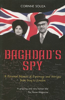 Baghdad's Spy: A Personal Memoir of Espionage and Intrigue from Iraq to London - Souza, Corinne