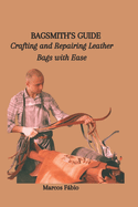 Bagsmith's Guide: Crafting and Repairing Leather Bags with Ease